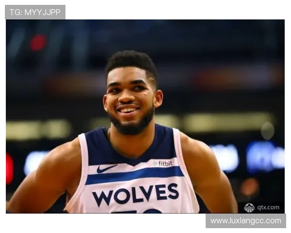 卡尔安东尼唐斯：从新星到巨星的成长之路与未来展望